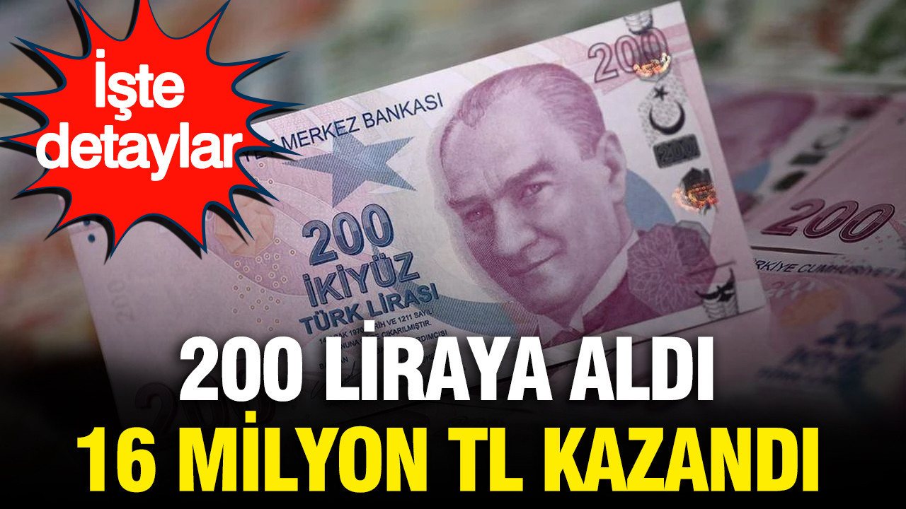 200 liraya aldi 16 milyon tl kazandi kQabZx13