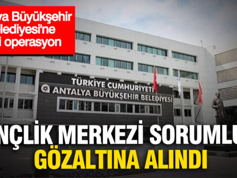 Antalya buyuksehir belediyesinde yeni operasyon genclik merkezi sorumlusu gozaltinda Yt2MBNfW